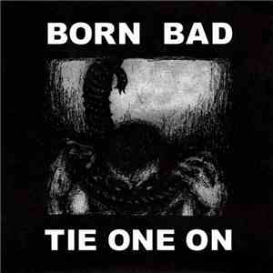 Born Bad - Tie One On