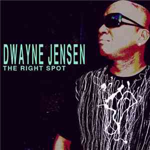 Dwayne Jensen - The Right Spot