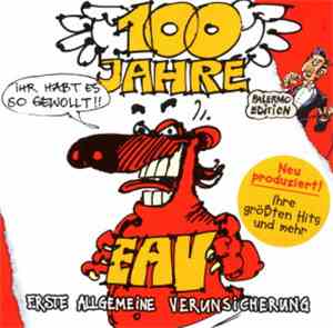 EAV (Erste Allgemeine Verunsicherung) - 100 Jahre EAV...Ihr Habt Es So Gewo ...