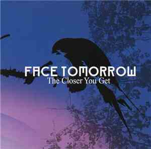 Face Tomorrow - The Closer You Get