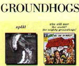 Groundhogs - Split / Who Will Save The World? The Mighty Groundhogs!
