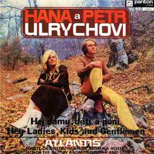 Hana A Petr Ulrychovi, Atlantis  - Hej Dámy, Děti A Páni / Hey Ladies, Kids ...