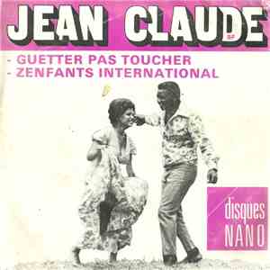 Jean-Claude  - Guetter Pas Toucher / Zenfants International