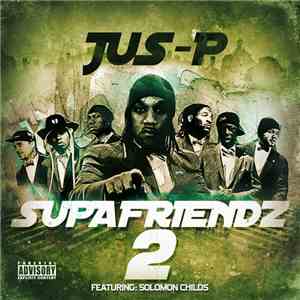 Jus P - Supafriendz 2 (featuring Solomon Childs)