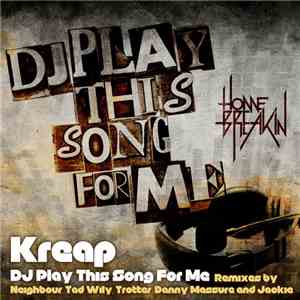 Kreap - DJ Play This Song For Me