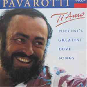 Luciano Pavarotti - Ti Amo - Puccini's Greatest Love Songs
