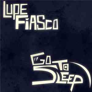 Lupe Fiasco - Go To Sleep