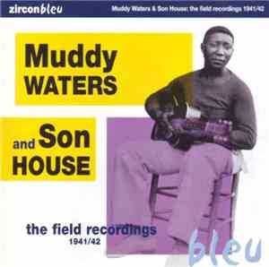 Muddy Waters, Son House - The Field Recordings 1941/42