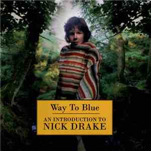 Nick Drake - Way To Blue - An Introduction To Nick Drake