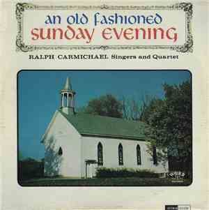 Ralph Carmichael Singers And Quartet - An Old Fashioned Sunday Evening