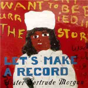 Sister Gertrude Morgan - Let's Make A Record