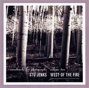 Stu Jenks - West Of The Fire: Soundtrack For Photographs, Volume Two