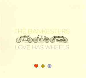 The Bankesters - Love Has Wheels