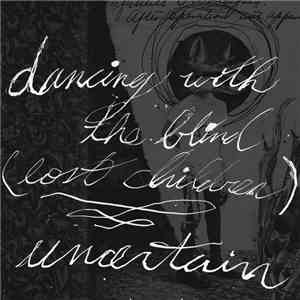 uncertain - Dancing With The Blind (Lost Children)