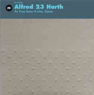 Alfred 23 Harth - As Yves Drew A Line. Estate