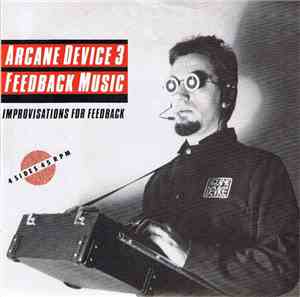 Arcane Device - Improvisations For Feedback