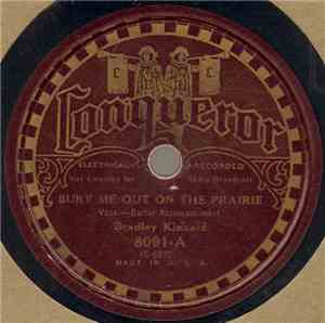 Bradley Kincaid - Bury Me Out On The Prairie / The True And Trembling Brake ...