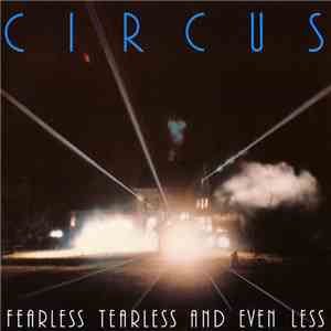 Circus  - Fearless Tearless And Even Less