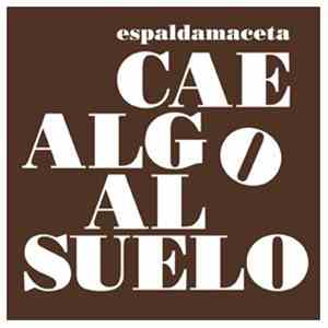 Espaldamaceta - Cae Algo Al Suelo