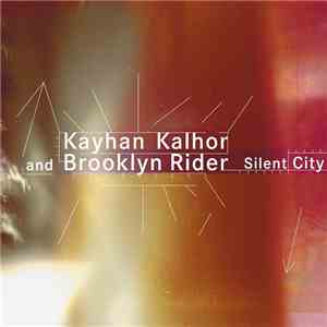 Kayhan Kalhor and Brooklyn Rider - Silent City