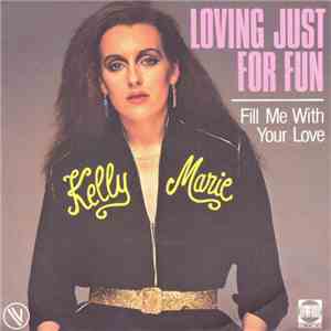 Kelly Marie - Loving Just For Fun / Fill Me With Your Love