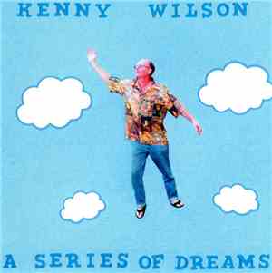 Kenny Wilson - A Series Of Dreams