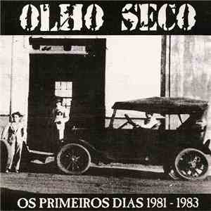Olho Seco - Os Primeiros Dias 1981-1983