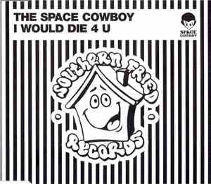 The Space Cowboy - I Would Die 4 U