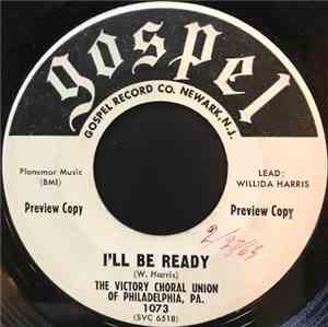 The Victory Choral Union Of Philadelphia, PA - I'll Be Ready / The Blood Do ...