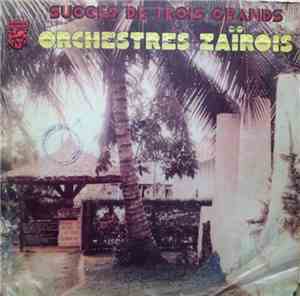 Various - Succes De Trois Grands Orchestres Zaïrois
