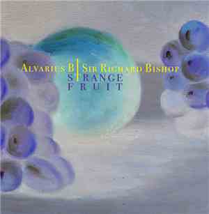 Alvarius B. / Sir Richard Bishop - Strange Fruit