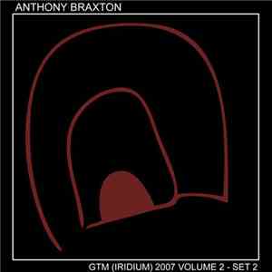 Anthony Braxton - GTM (Iridium) 2007 Volume 2 - Set 2