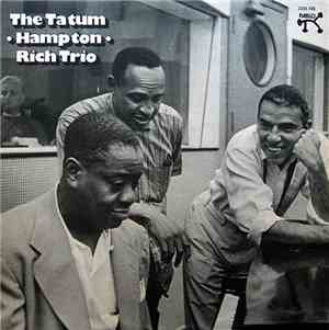 Art Tatum, Lionel Hampton & Buddy Rich - The Tatum • Hampton • Rich Trio
