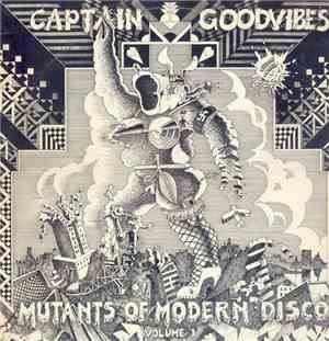 Captain Goodvibes - Mutants Of Modern Disco Volume 1