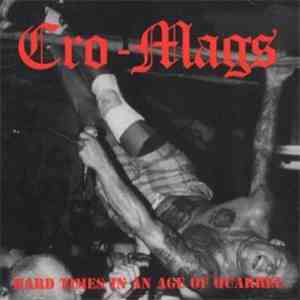 Cro-Mags - Hard Times In An Age Of Quarrel