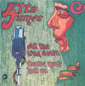 Etta James - All The Way Down / Leave Your Hat On