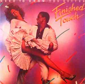 Finished Touch - Need To Know You Better