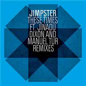 Jimpster Ft. Jinadu - These Times (Dixon And Manuel Tur Remixes)