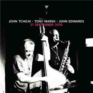 John Tchicai, Tony Marsh, John Edwards - 27 September 2010
