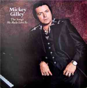 Mickey Gilley - The Songs We Made Love To