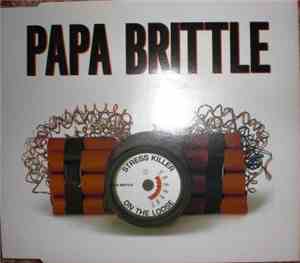 Papa Brittle - Stress Killer On The Loose