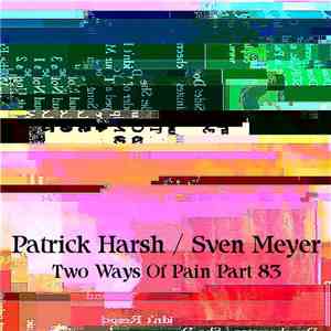Patrick Harsh / Sven Meyer  - Two Ways Of Pain Part 83