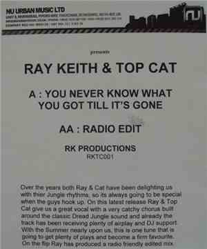Ray Keith & Top Cat -  You Never Know What You Got Till It's Gone