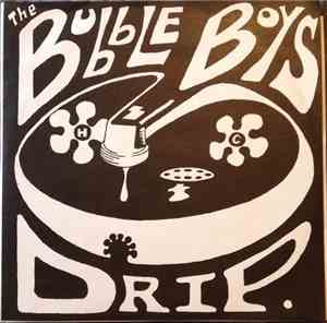 The Bubble Boys - Drip