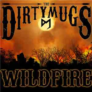 The Dirty Mugs - Wildfire