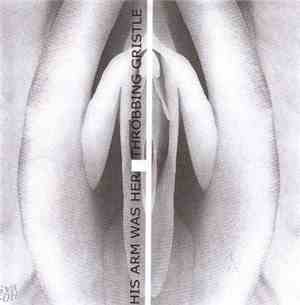 Throbbing Gristle - His Arm Was Her