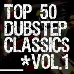 Various - Top 50 Dubstep Classics Vol.1