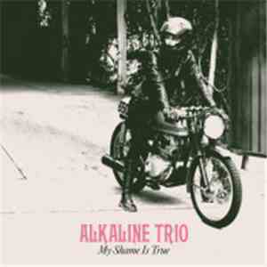 Alkaline Trio - My Shame Is True