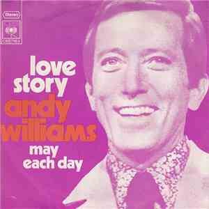 Andy Williams - Love Story / May Each Day
