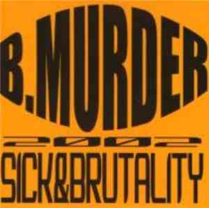 B.Murder - Sick&Brutality